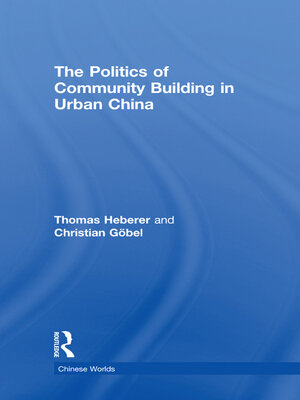 cover image of The Politics of Community Building in Urban China